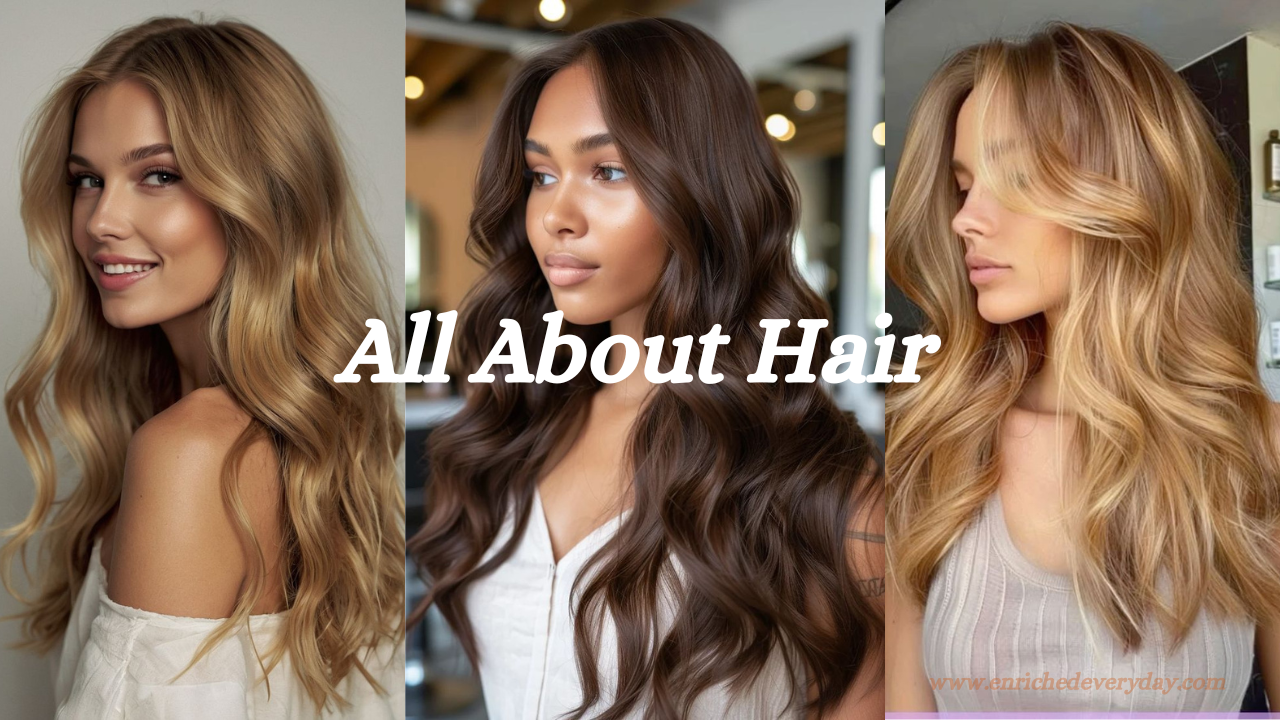 All About Hair - Enrichedeveryday.com