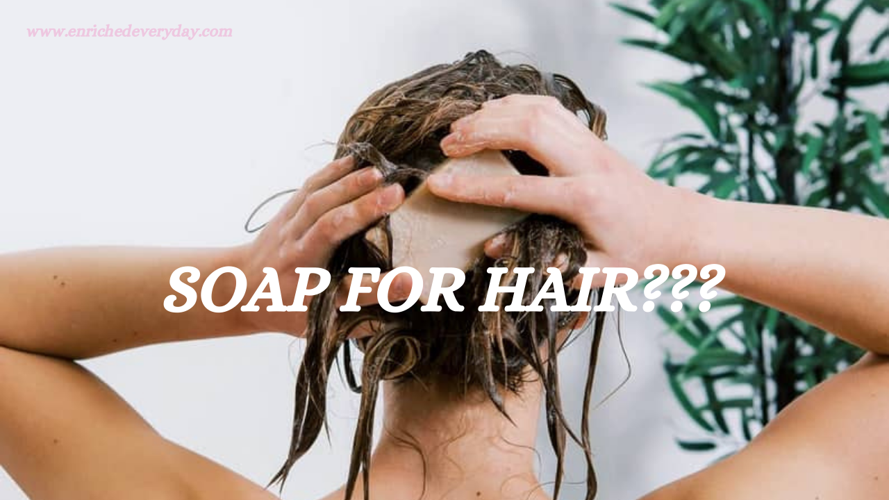 What Soap Do You Use to Professionally Wash Your Hair Enrichedeveryday.com